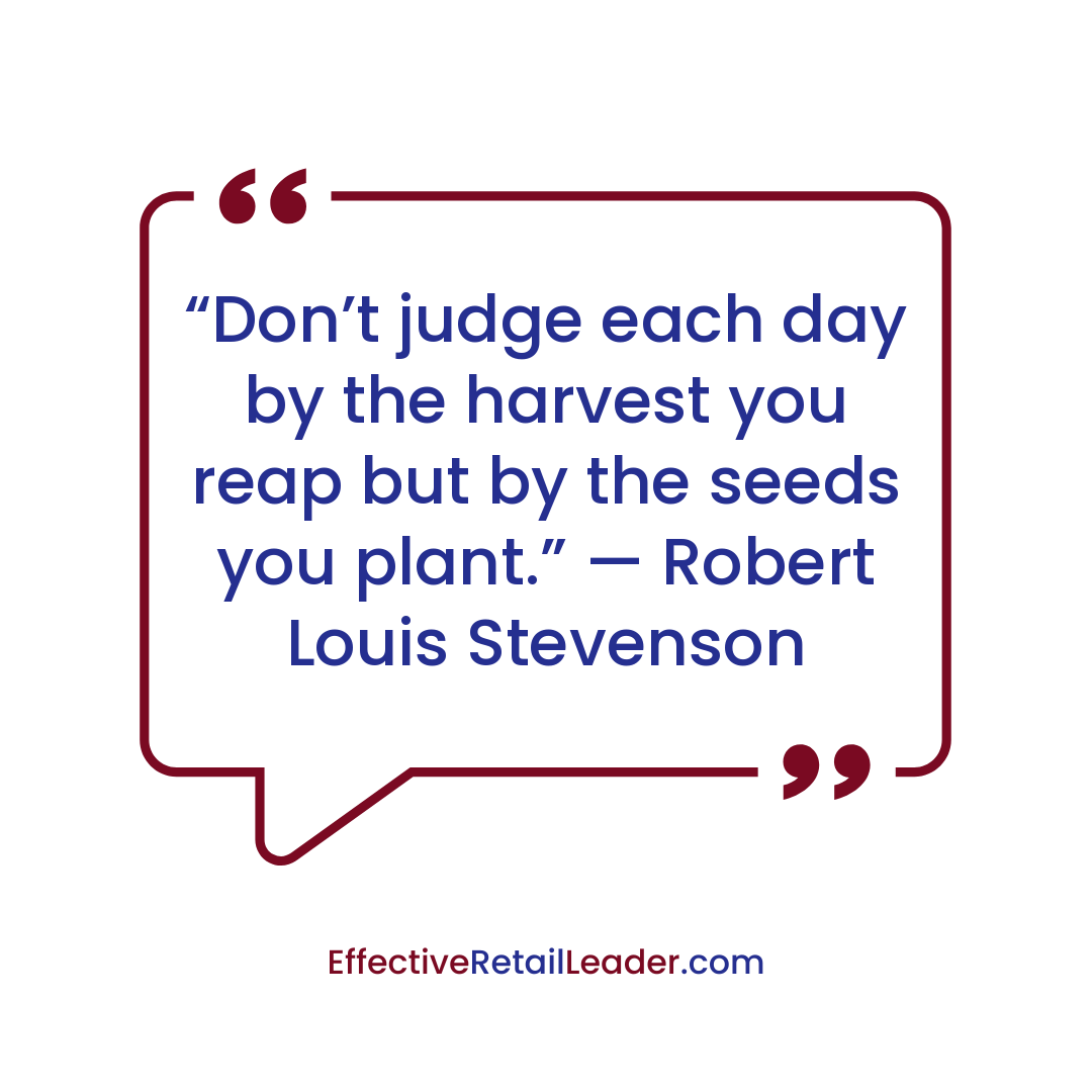 Judge by the Seeds You Plant - Leadership Quote
