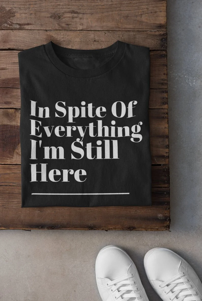 In Spite Of Everything T-Shirt