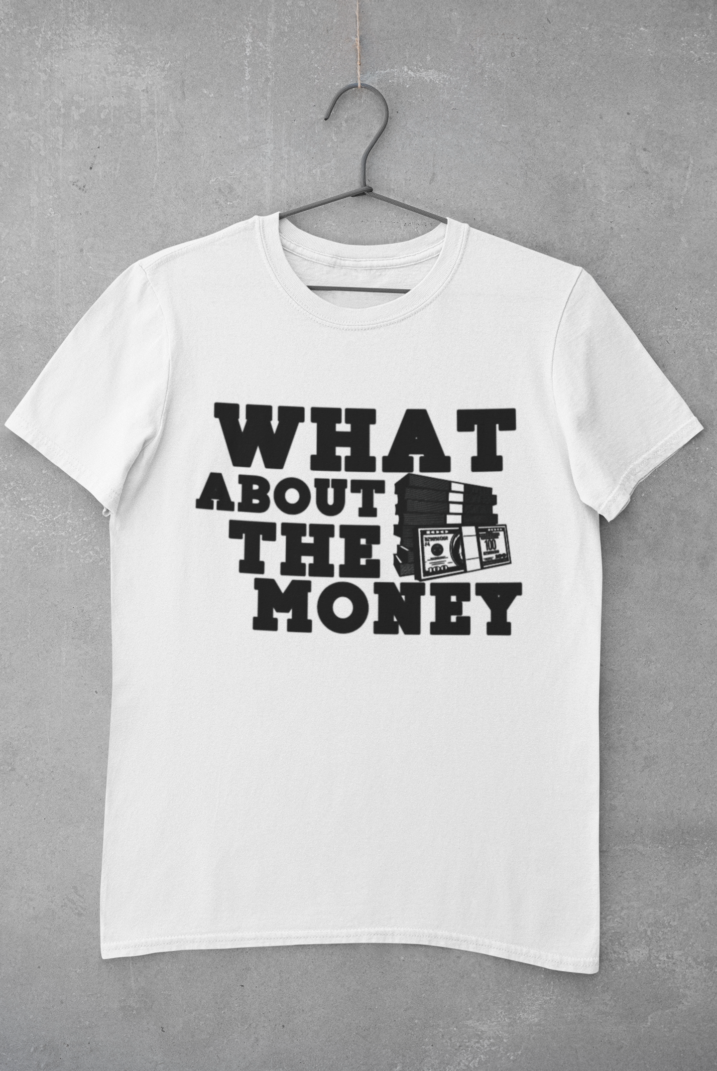 What About The Money T-shirt