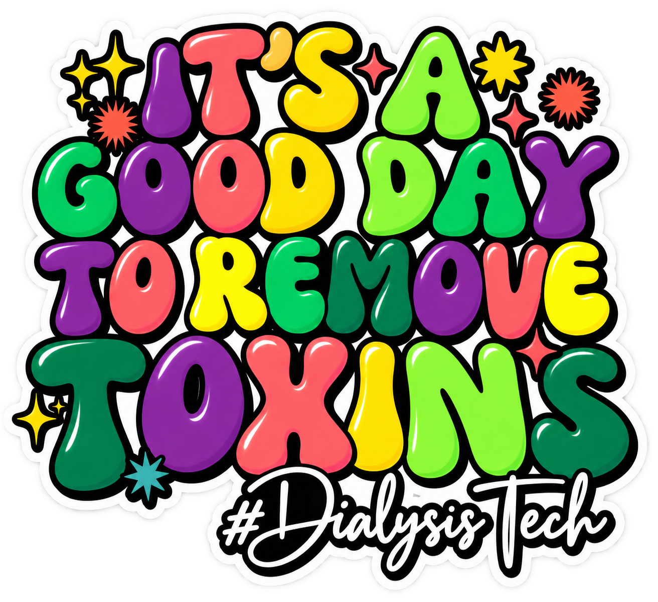 It’s a Good Day to Remove Toxins Dialysis Tech Sticker | Healthcare Worker Vinyl Sticker