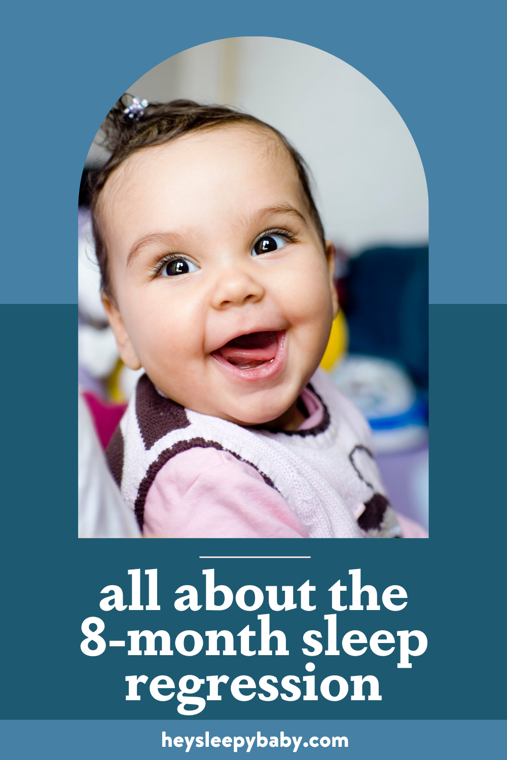 8 Month Sleep Regression — Hey, Sleepy Baby