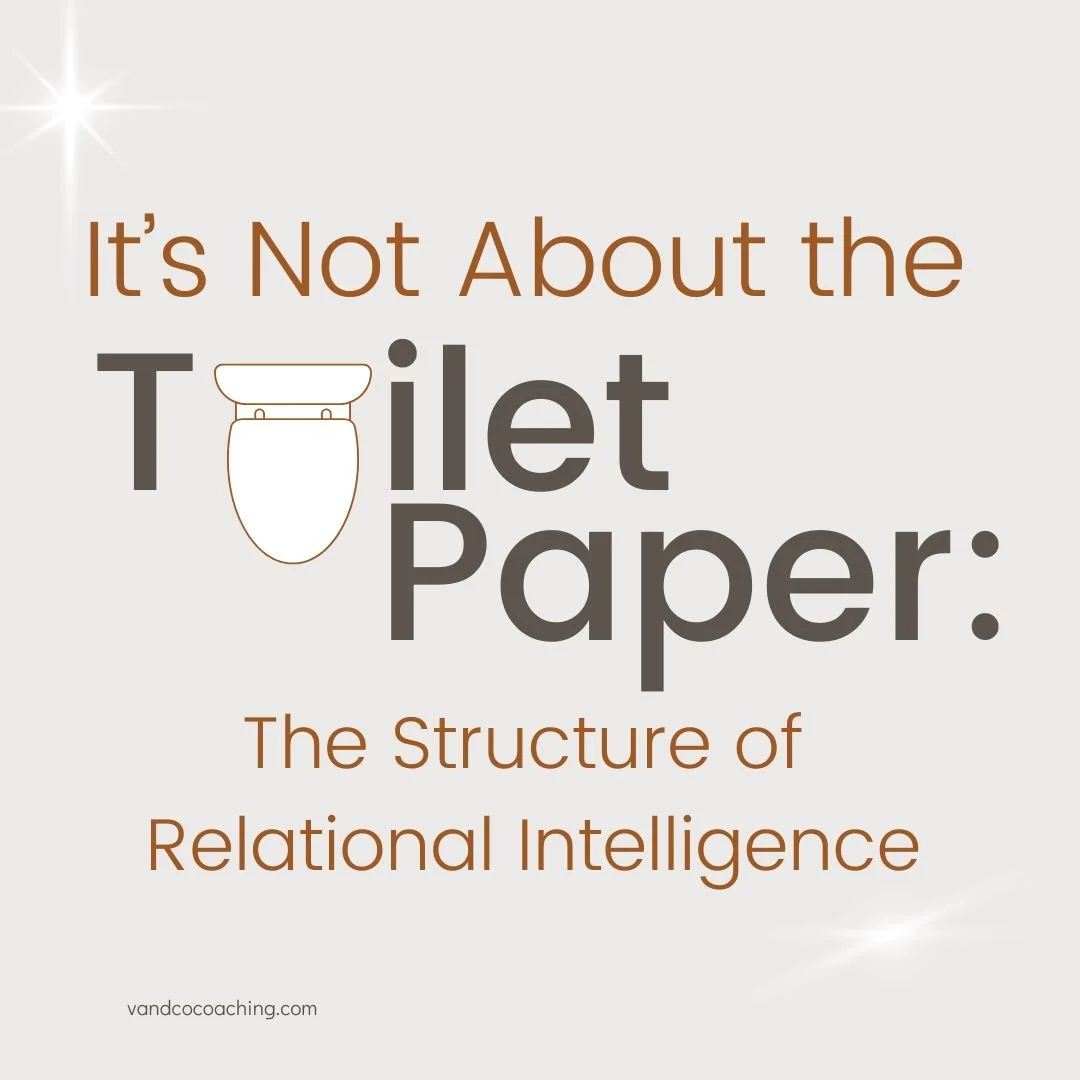 It’s Not About the Toilet Paper: The Structure of Relational Intelligence