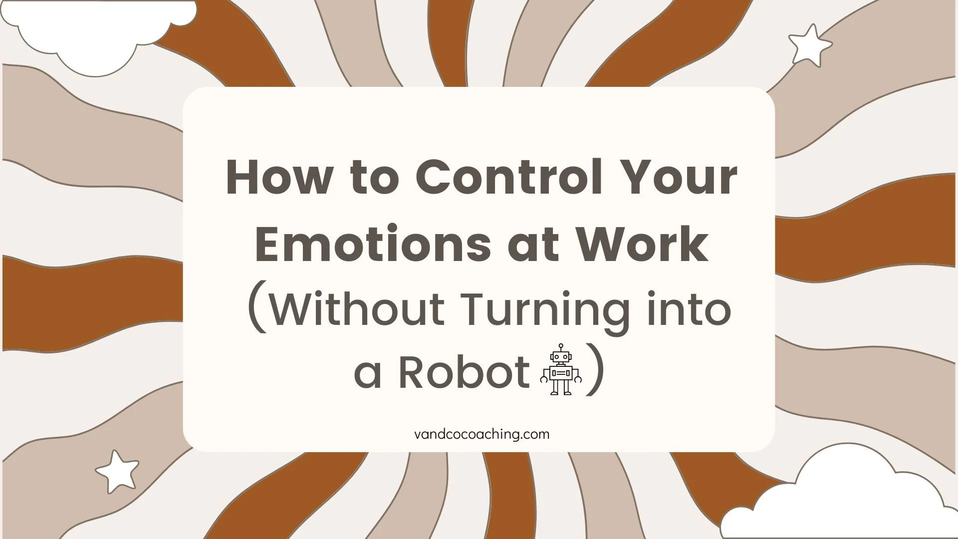 How to Control Your Emotions at Work (Without Turning into a Robot 🤖 ...
