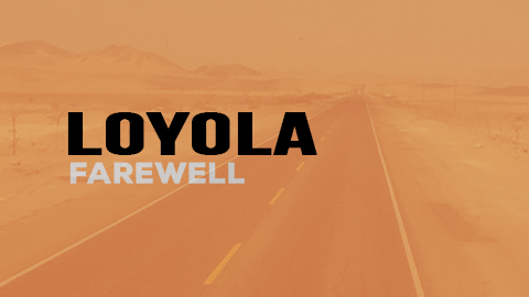 Loyola Farewell