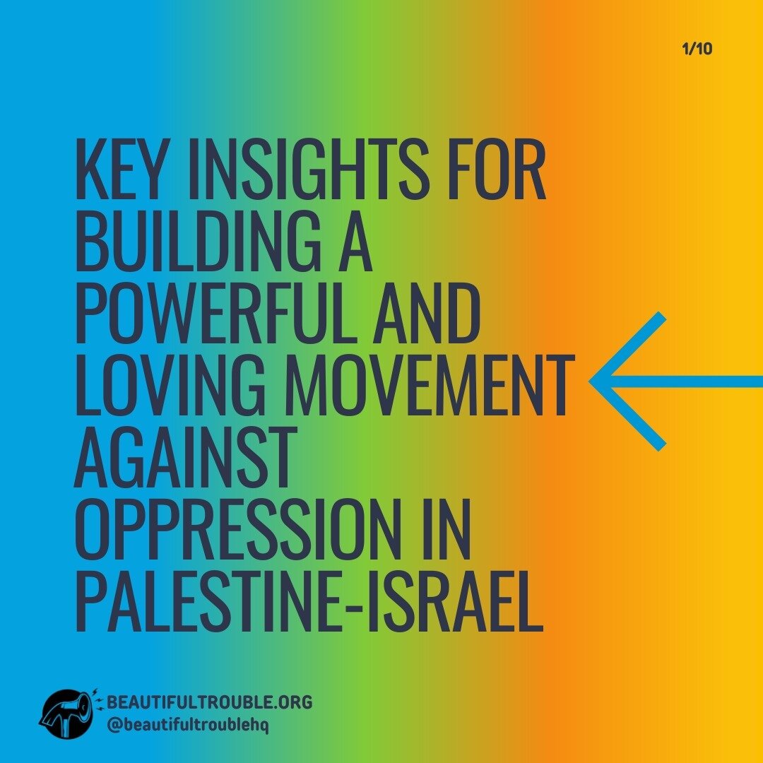 In a destabilizing moment like this, we need time-tested strategies and tactics that can help guide effective action.

Last week, we published our key insights for building a powerful and loving movement against oppression in Palestine-Israel.

1 - F