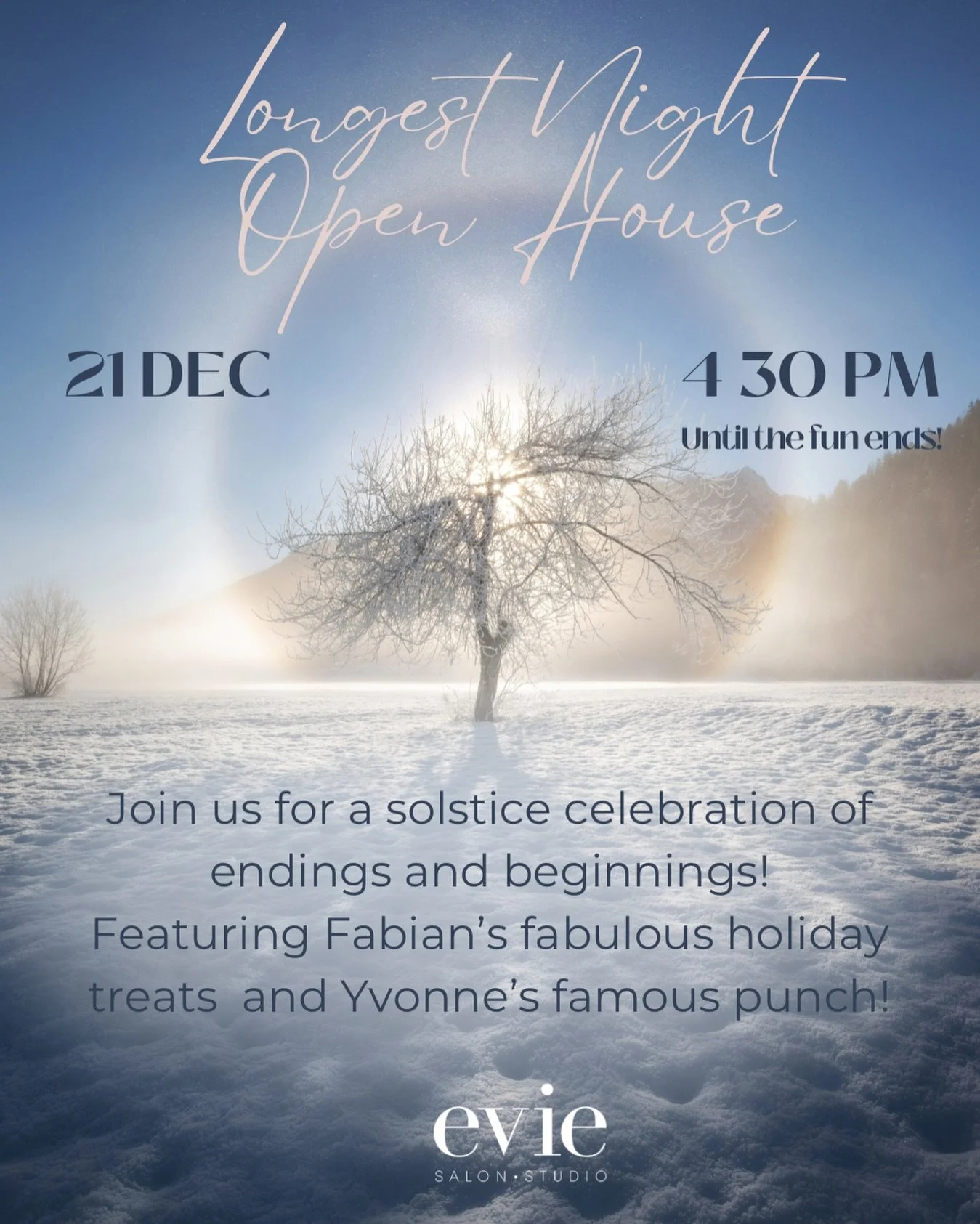 Come celebrate winter solstice and the longest night with the Evie Salon team! We&rsquo;d love to see you for a night of delicious treats, festivities, and joy. Invite your friends and swing by the salon December 21, 4:30 until the fun runs out!

#lo