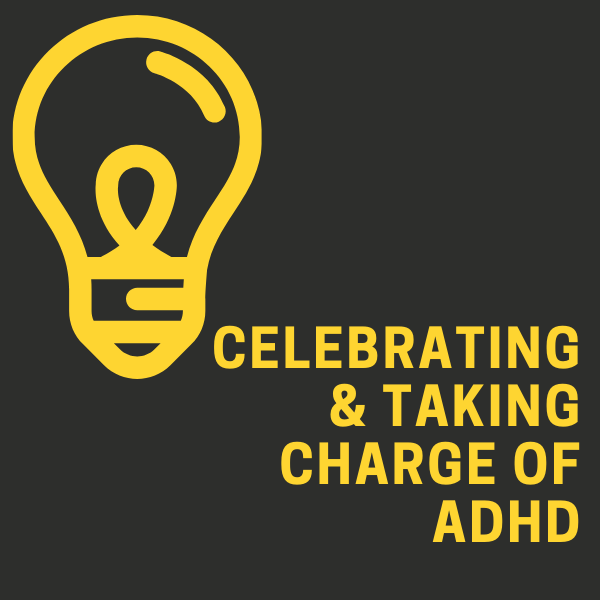 Celebrating ADHD &amp; Take Charge
