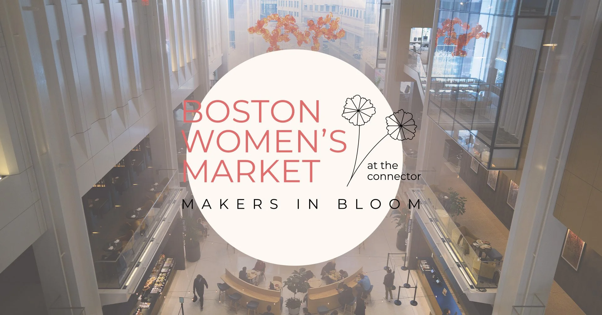 Makers in Bloom: Boston Women's Market at The Connector