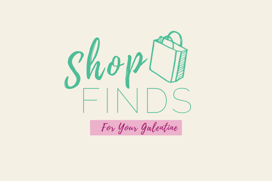 ShopFINDS - For Your Galentine