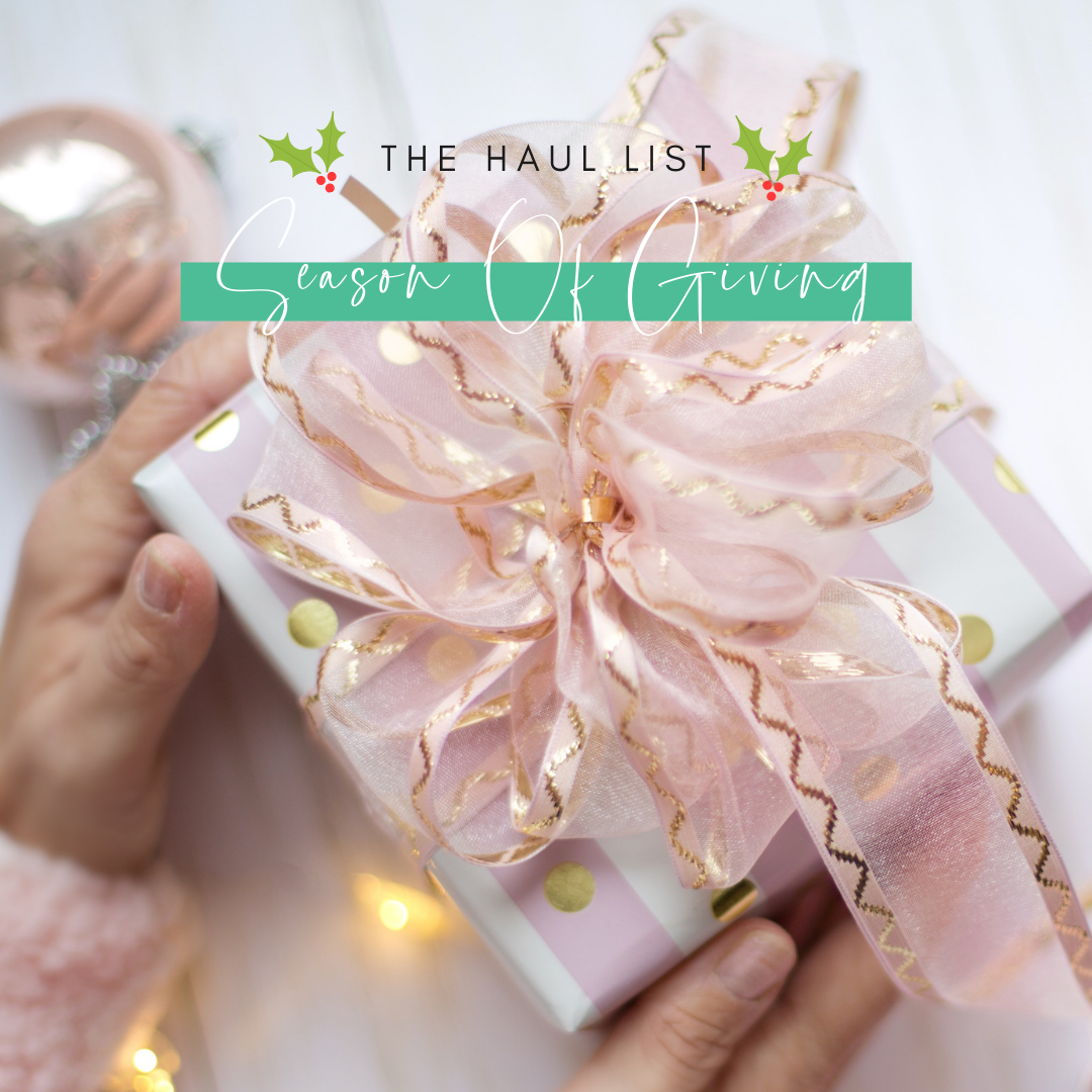 The Haul List – “Season of Giving” Holiday Guide