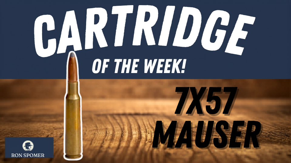 Cartridge of the Week the 7x57 Mauser!