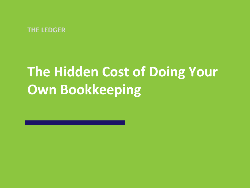 The Hidden Cost of Doing Your Own Bookkeeping