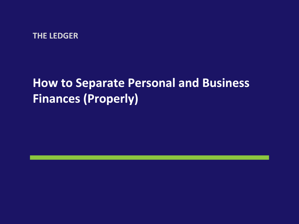 How to Separate Personal and Business Finances (Properly)