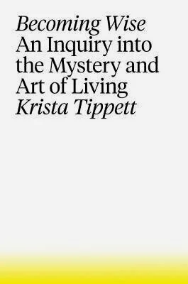 Becoming Wise by Krista Tippett