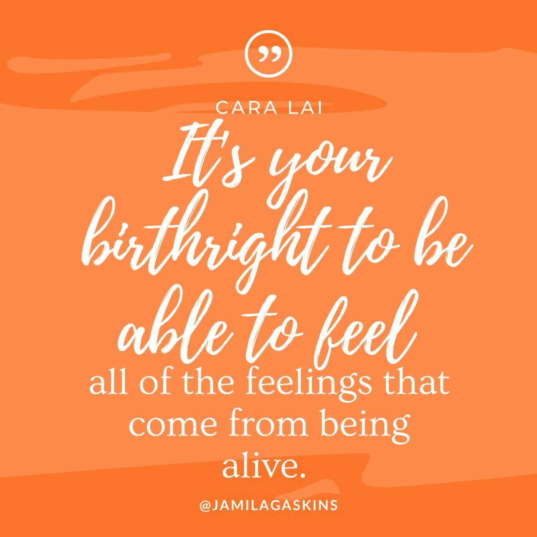 Feel all of your feelings.