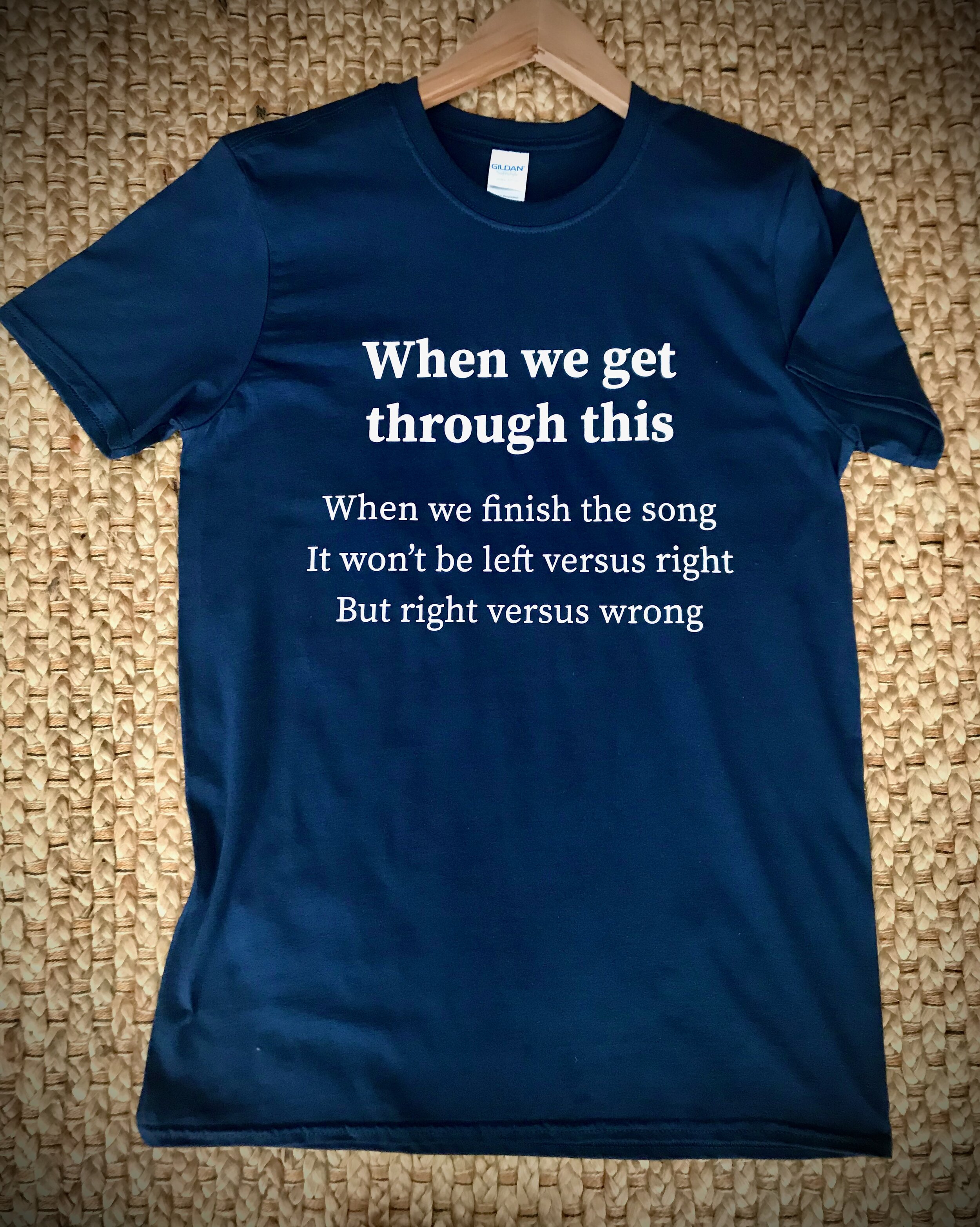 "When We Get Through This" 
Lyric T-Shirt Gildan Softstyle