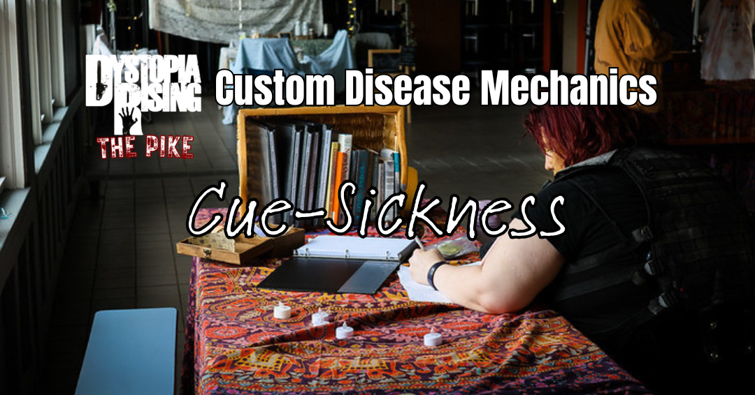 Custom Disease Mechanics: Cue-Sickness