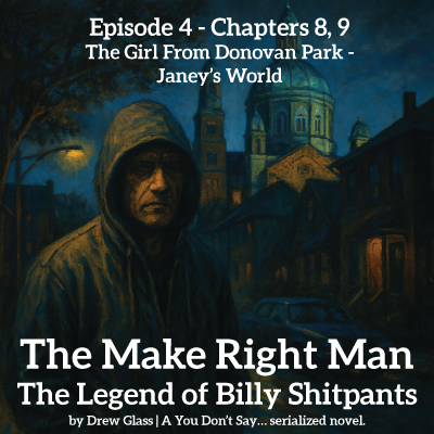 Ep. 4 - The Make Right Man – The Legend of Billy Shitpants
