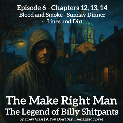 Ep. 6 - The Make Right Man – The Legend of Billy Shitpants