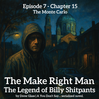 Ep. 7 - The Make Right Man – The Legend of Billy Shitpants