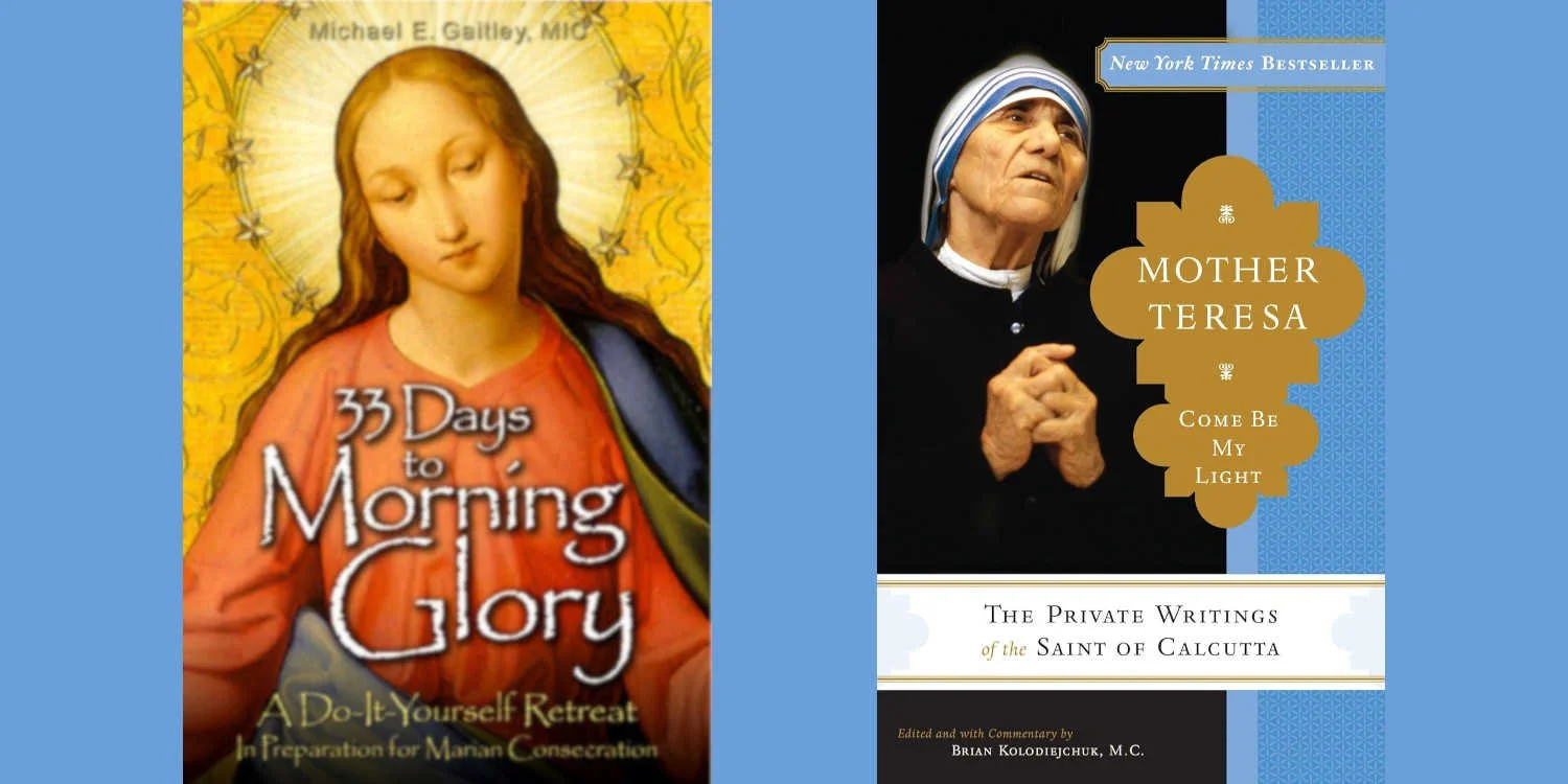 Two book covers on a blue background.  Left: 33 Days to Morning Glory, with an image of the Blessed Mother.  Right: Come Be My Light, with an image of Mother Teresa