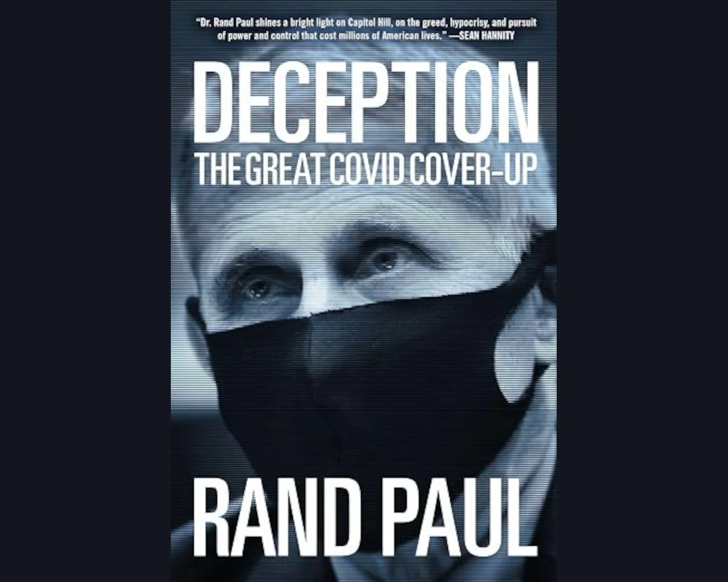 Book cover of Deception: The Great Covid Cover-Up by Senator Rand Paul.  It shows a close-up of Dr. Anthony Fauci wearing a black mask.