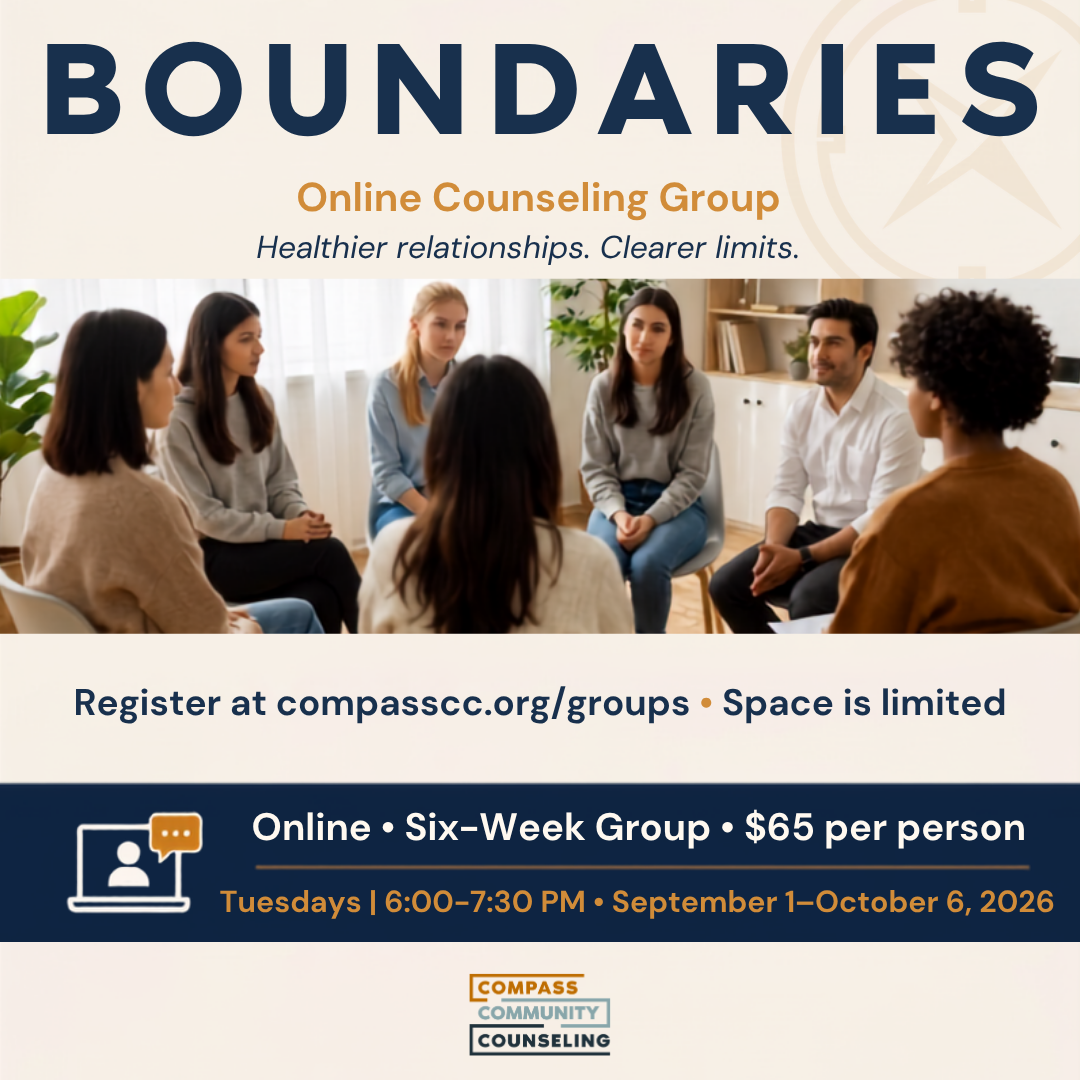 Poster for an online Boundaries counseling group. Do you struggle with saying “no,” setting healthy limits, or feeling guilty for putting your needs first? Healthy boundaries can lead to stronger relationships, greater confidence, and less stress. Th