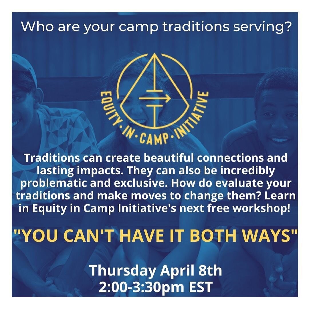 As camps work to become more equitable spaces, traditions can serve as either a vehicle for change OR a harmful, unrelenting road block to progress. The thing is, we can&rsquo;t cling to practices that are harmful AND say we&rsquo;re committed to equ
