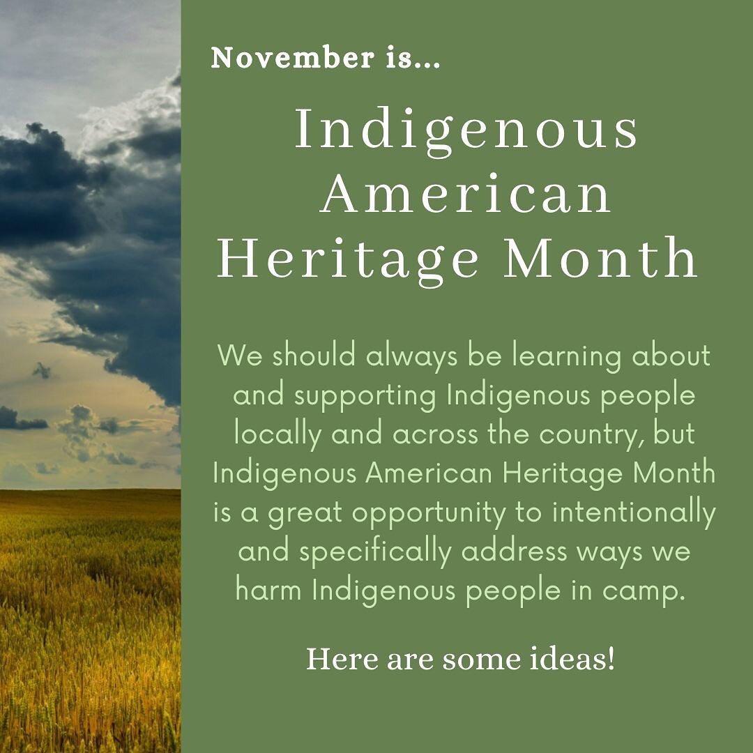 It&rsquo;s Indigenous American Heritage Month! What a great time to evaluate how our camps perpetuate harm to Indigenous individuals and tribes and make tangible changes. Read some of our suggestions and drop a comment with what action you&rsquo;re t