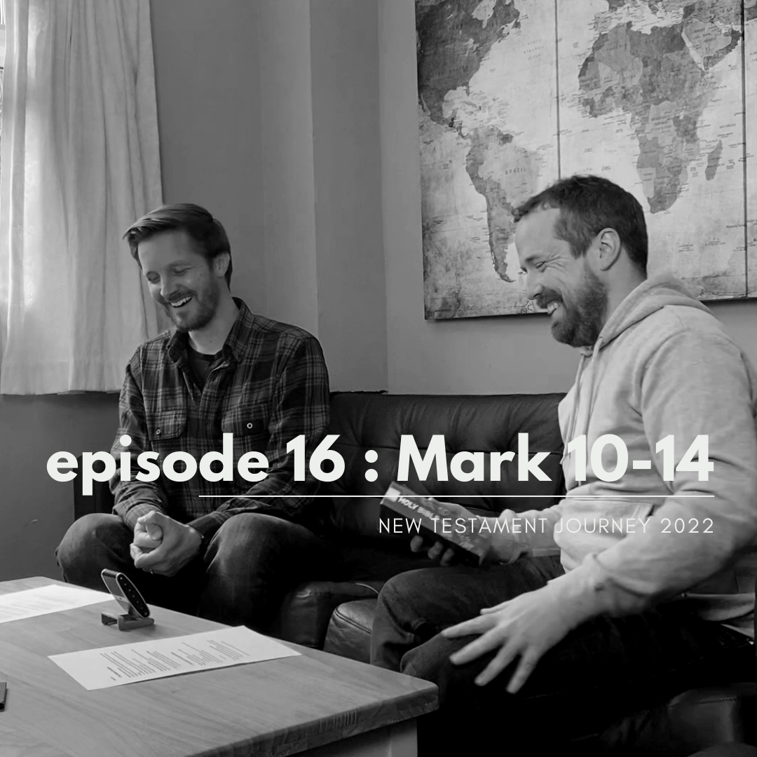 Episode 16 : Mark 10-14