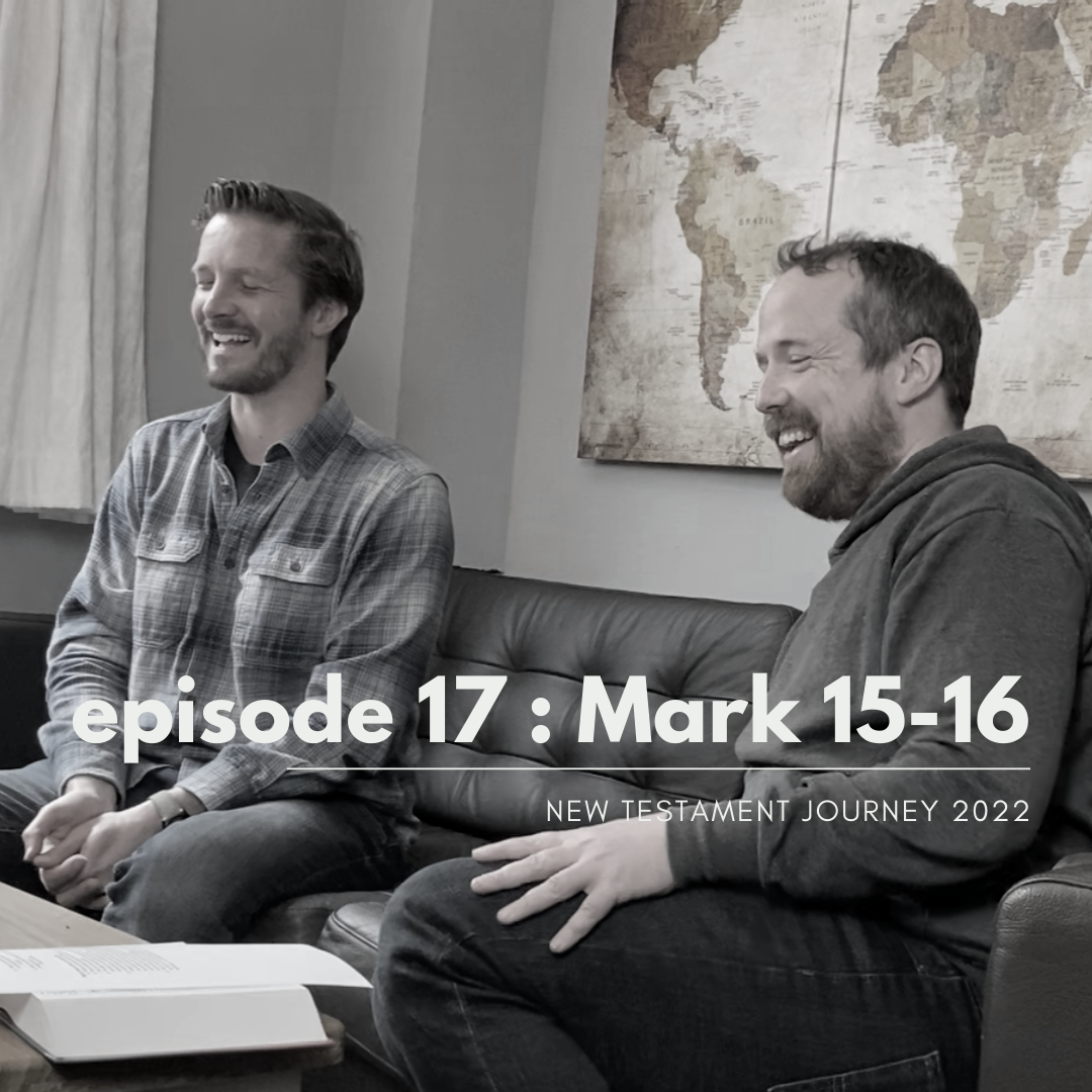 Episode 17 : Mark 15-16