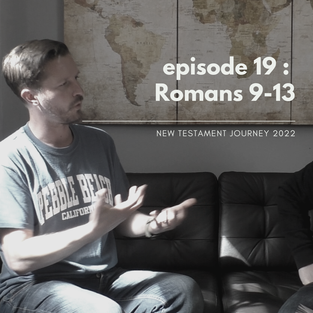 Episode 19 : Romans 9-13
