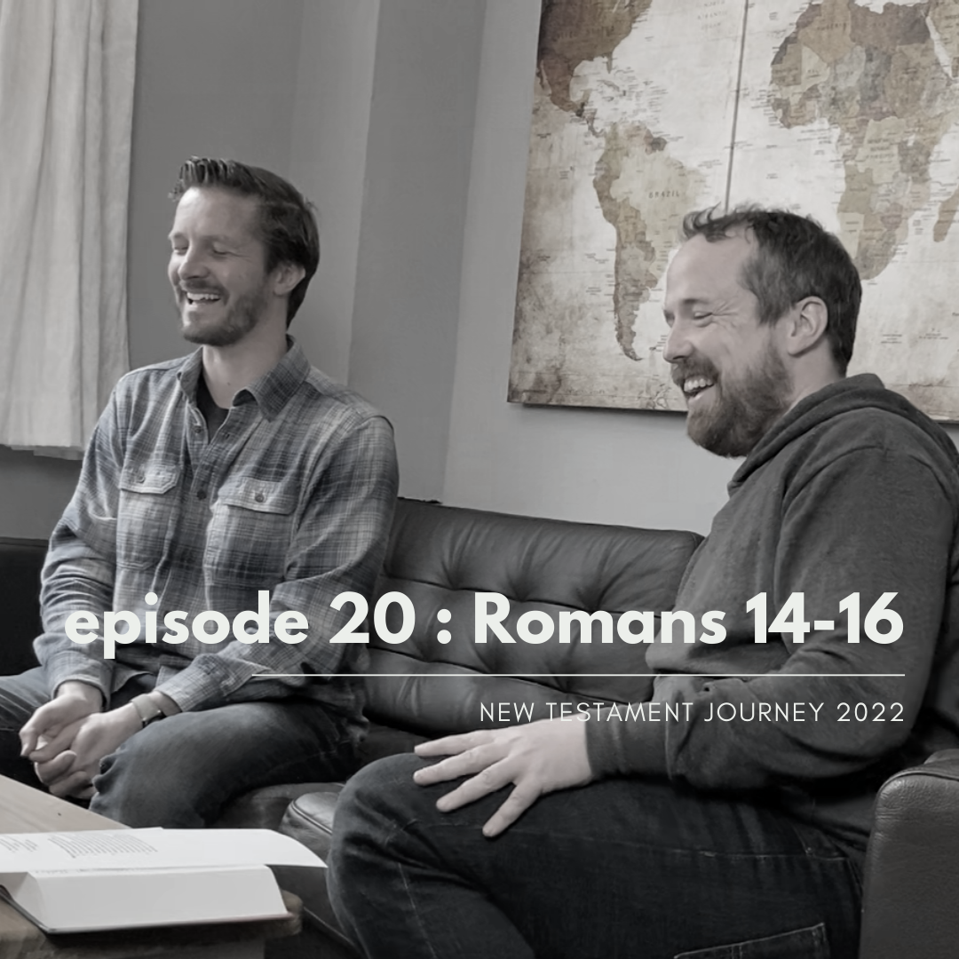 Episode 20 : Romans 14-16