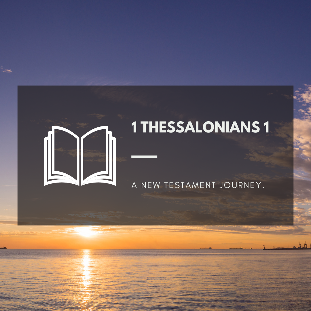 Wednesday 27th July - 1 Thessalonians 1