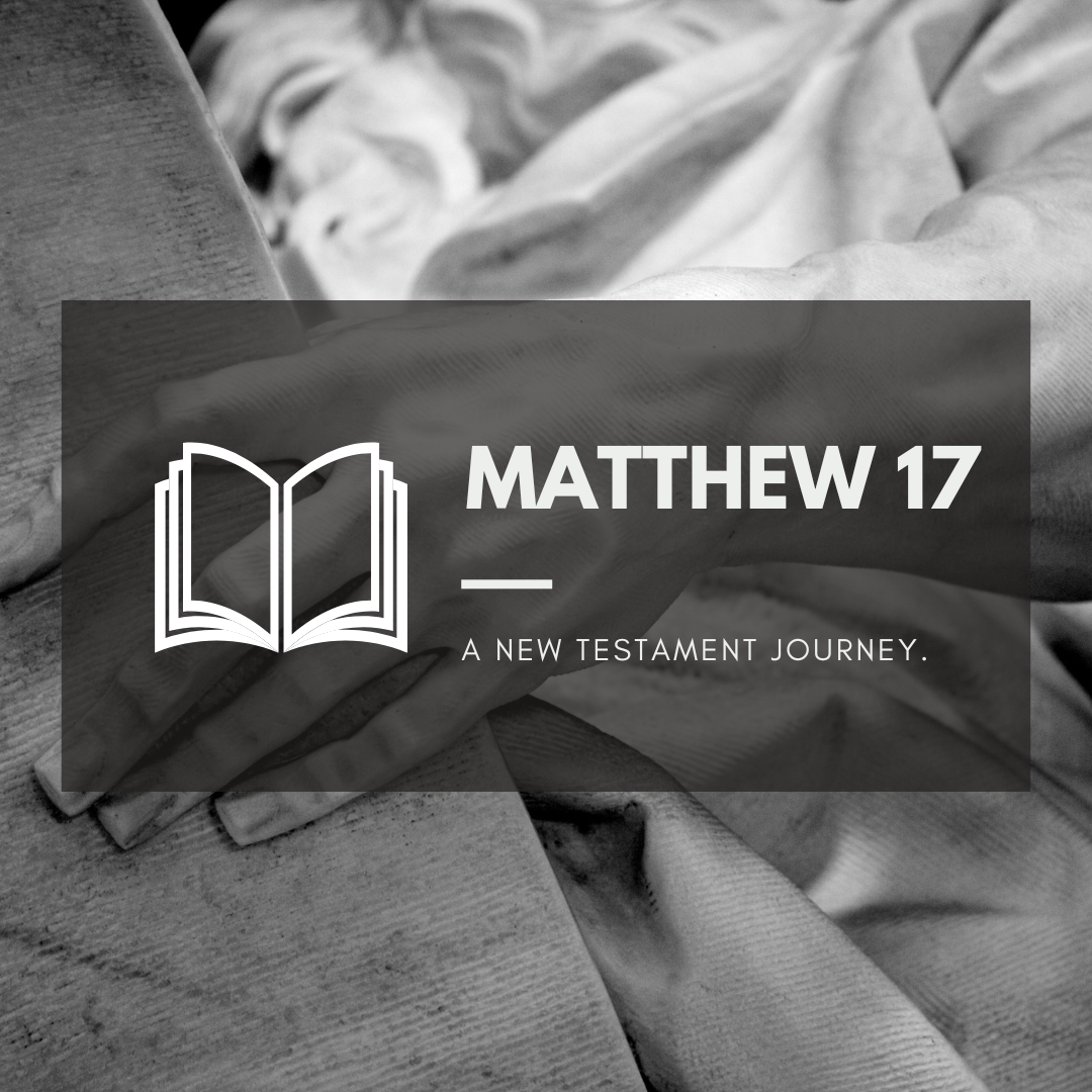 Tuesday 30th August - Matthew 17