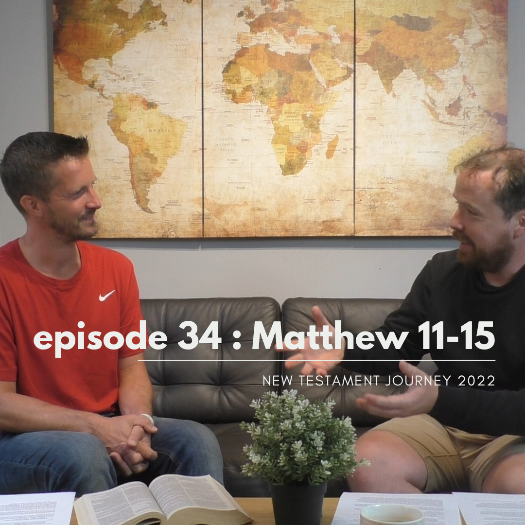 Episode 34 - Matthew 11-15