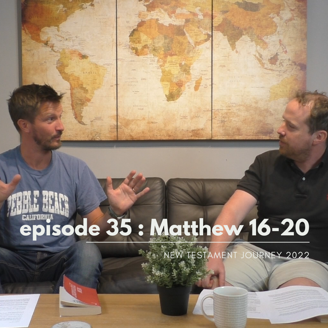 Episode 35 : Matthew 16-20