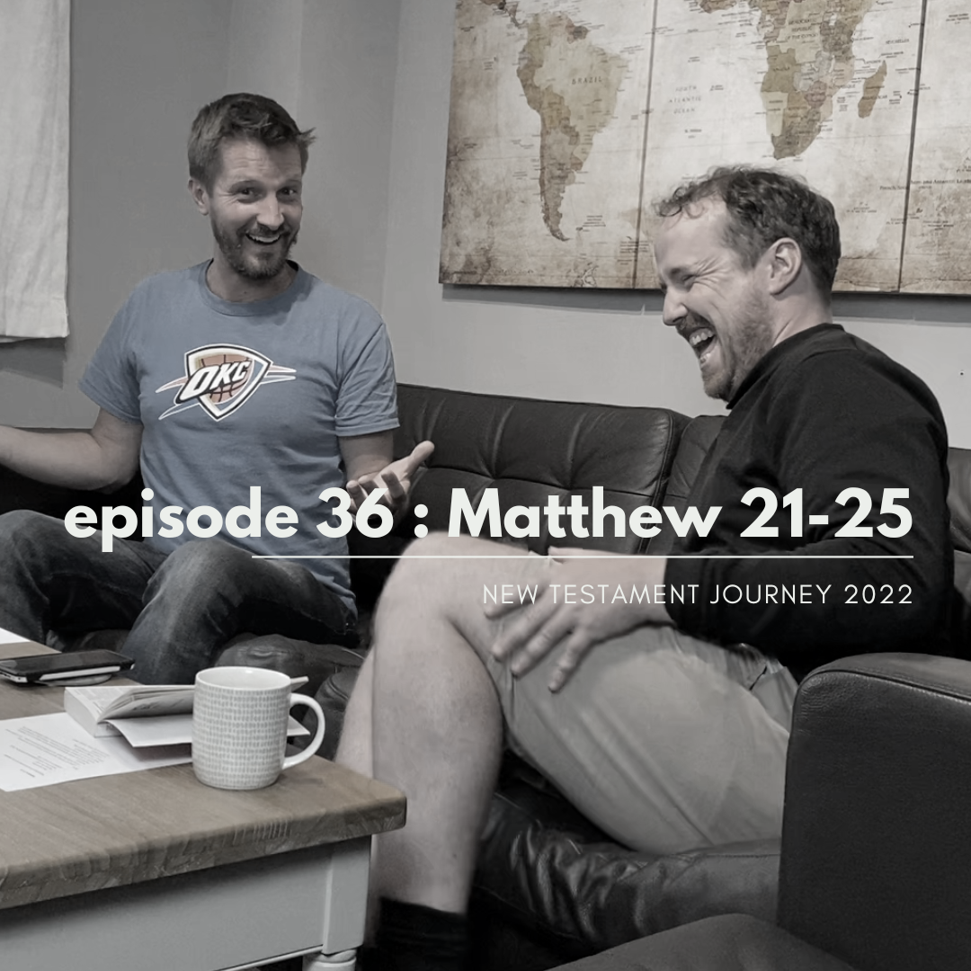 Episode 36 : Matthew 21-25