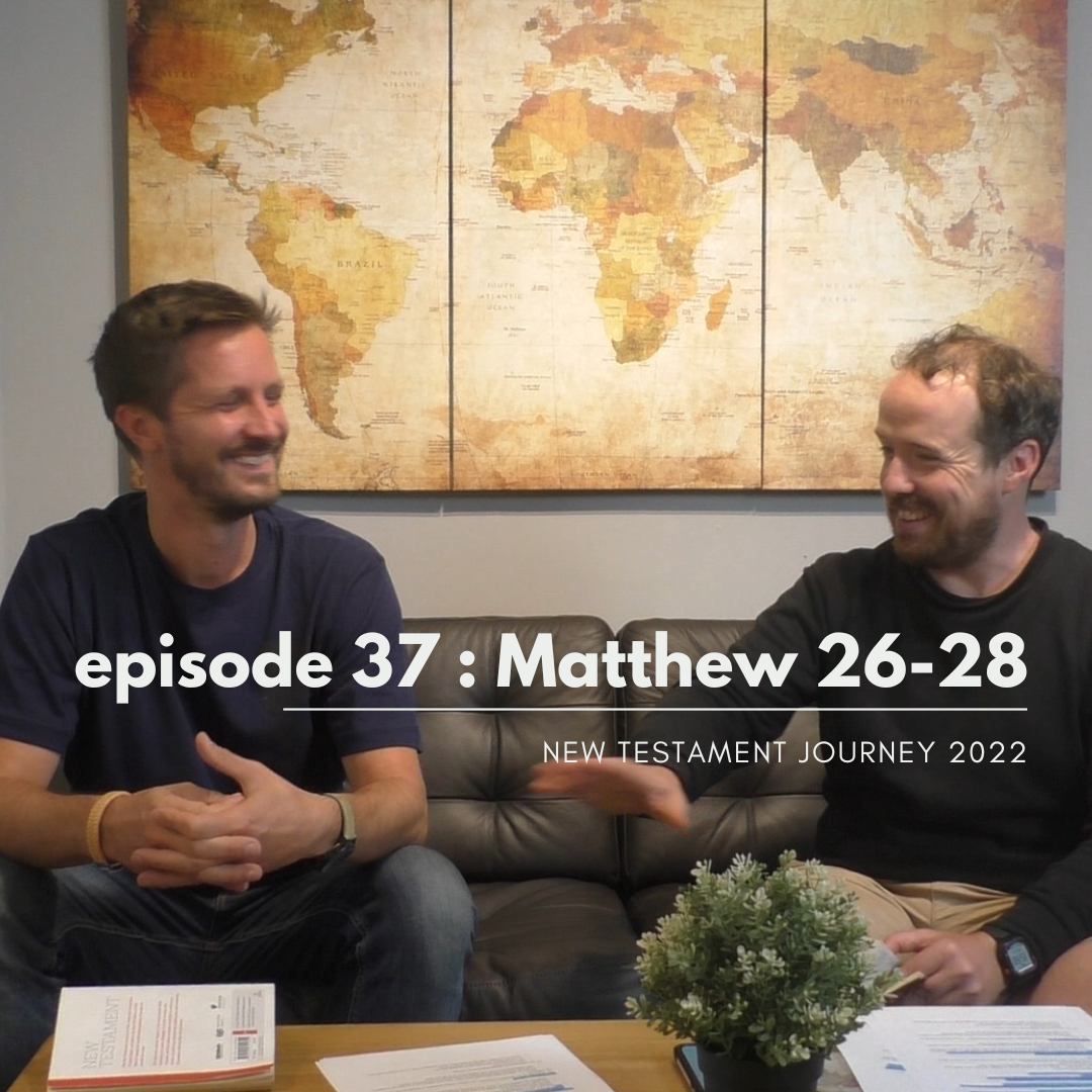 Episode 37 : Matthew 26-28