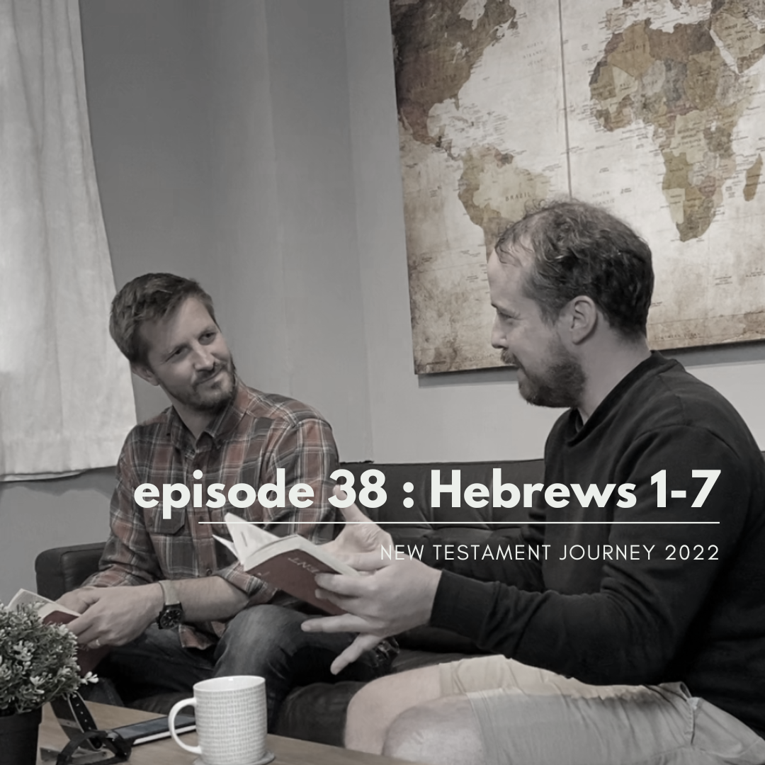 Episode 38 : Hebrews 1-7