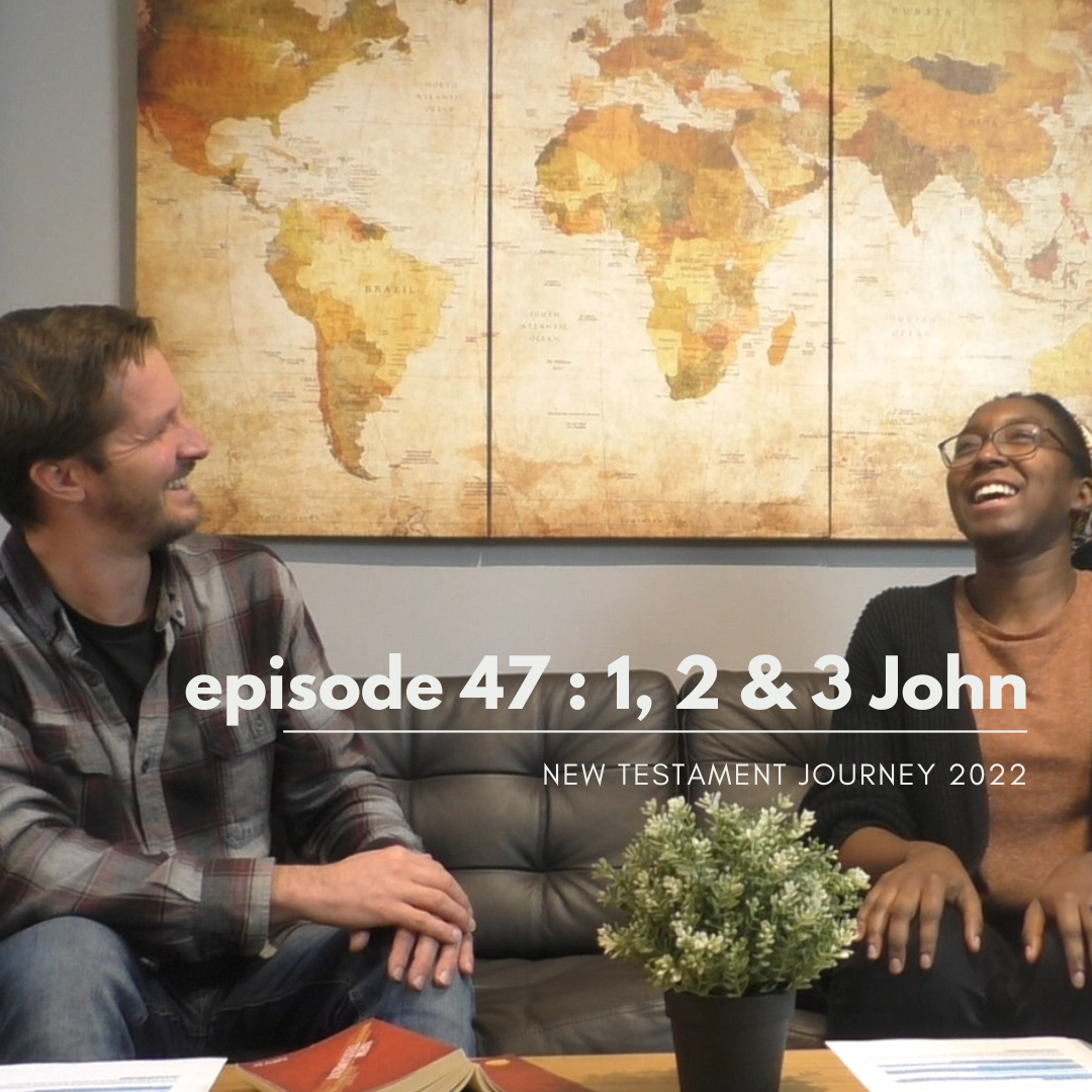 Episode 47 - 1, 2 &amp; 3 John