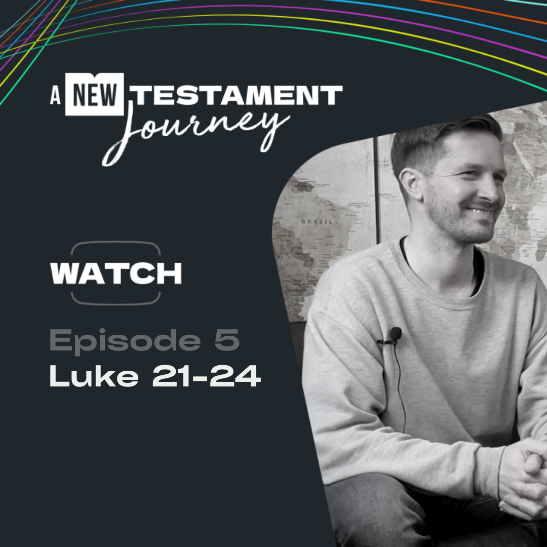 Episode 5 : Luke 21-24