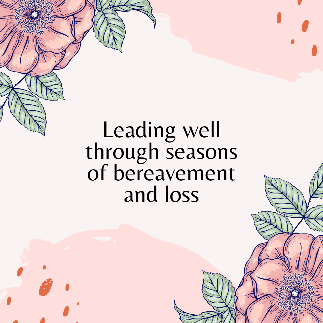 Some wisdom on leading through bereavement