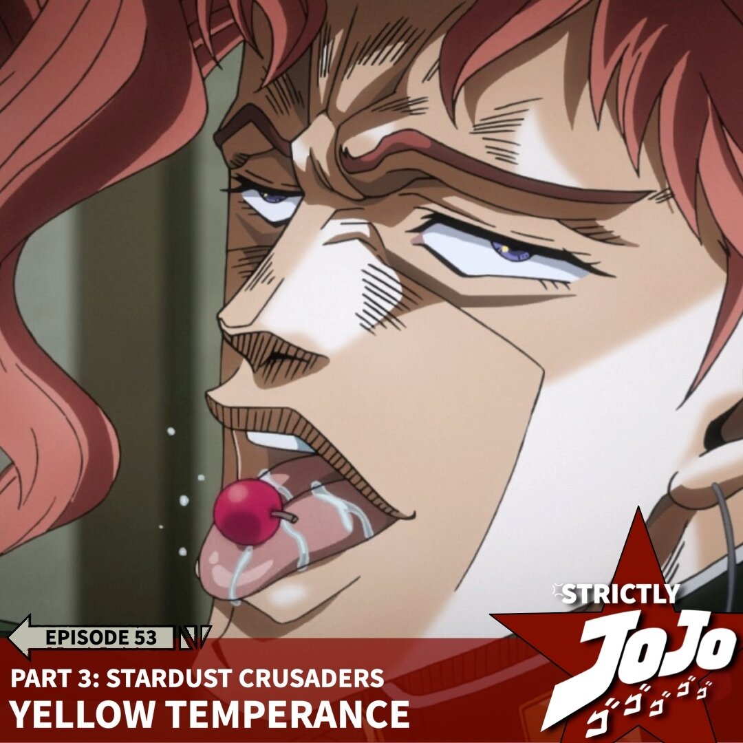 Strictly JoJo episode 53 is out now with our review of Stardust Crusaders: Yellow Temperance. We might not be convinced by Yellow Temperance's Stand abilities, but we're definitely convinced that Kakyoin is talented when it comes to a cherry and his 