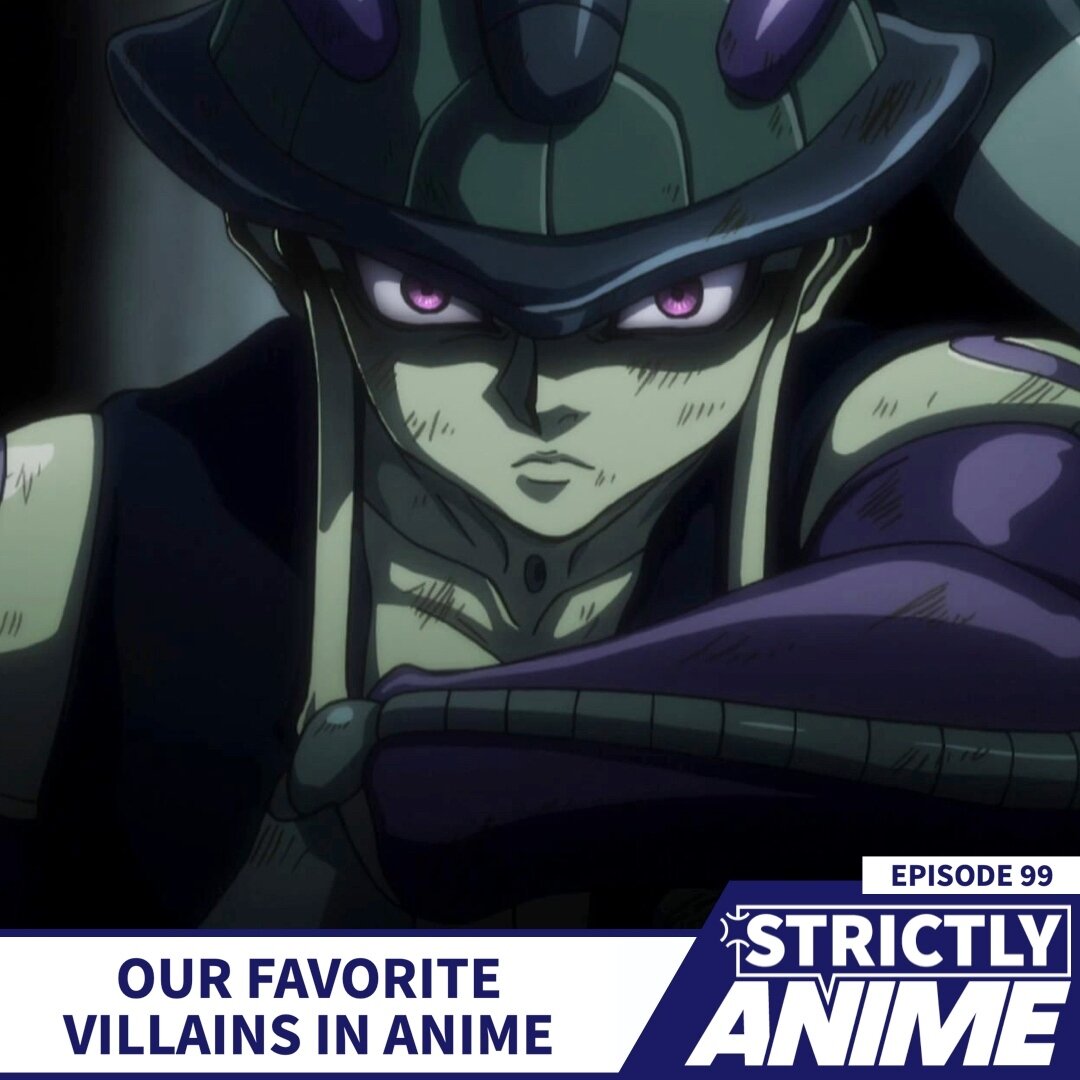 Strictly Anime episode 99 is out now and we're discussing our favorite villains in anime. What makes these villains our favorites? Some are memorable, some we connect with emotionally (whether that emotion is love or hate), and some are just weird. J