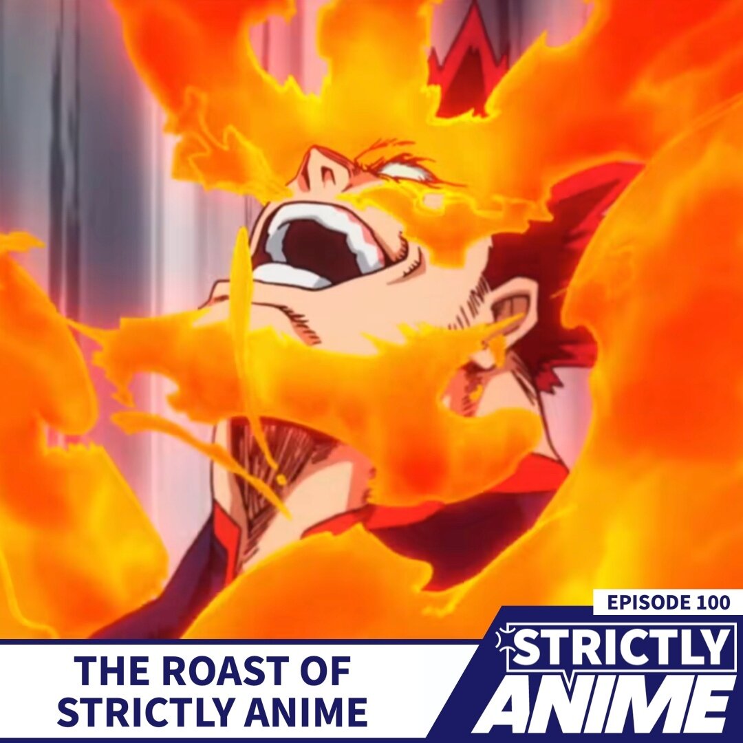 Strictly Anime episode 100 is out now and we're celebrating our 100th episode the best way we know how: by letting our listeners roast our taste in anime and roasting them back! It's the roast of Strictly Anime where we shared our anime lists with ou