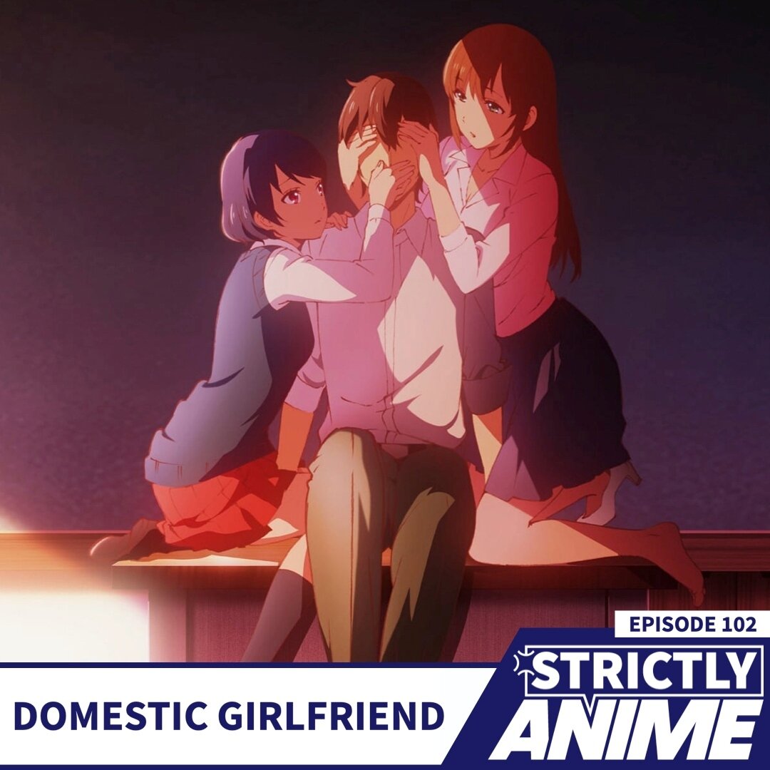 Strictly Anime episode 102 is out now with our long-awaited, highly-requested review of Domestic Girlfriend. Yes, we were brave enough to dive into one of anime's more recent and notorious dumpster fires. Tune in to find out if we think Hina or Rui i