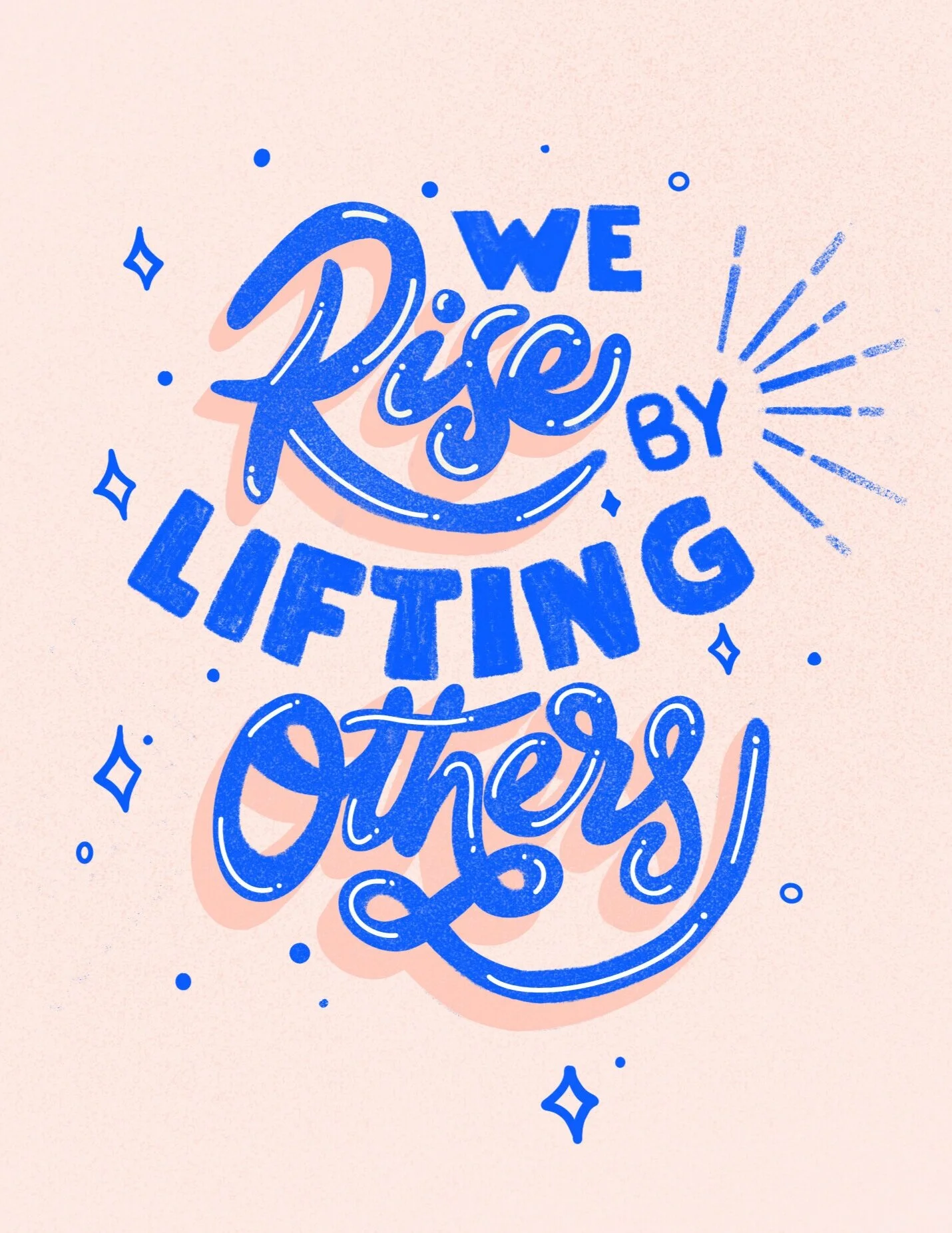 We rise by lifting others
