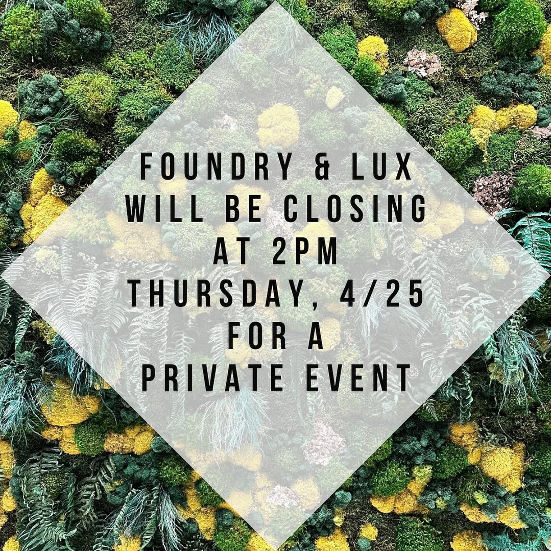 We will be closing at 2pm on Thursday 4/25 for a private event. We apologize for any inconvenience and look forward to welcoming you back on Friday. 

#foundryandlux #foundryprivateevent #closedforaprivateevent #closedforaprivateparty #privateparty #