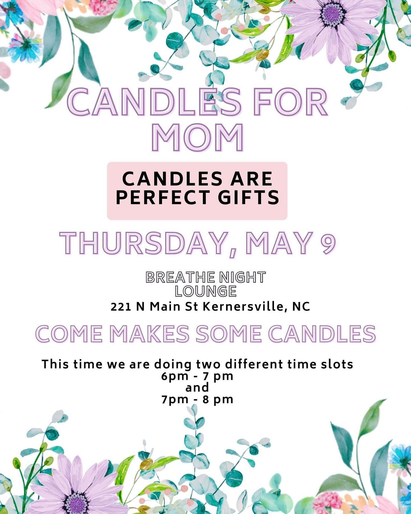 Come out and make some candles for MOM on May 9 at Breathe Night Lounge in Kernersville! Grab tickets today! Limited seats available!! Www.cozymetime.com